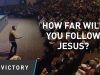 HOW-FAR-WILL-YOU-FOLLOW-JESUS-Pastor-Paul-Daugherty-attachment