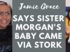 Jamie-Grace-As-Far-as-I-Know-My-Married-Sister-Morgan-Doesnt-Know-How-Babies-Are-Made-attachment