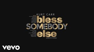 Kurt-Carr-Bless-Somebody-Else-Dorothys-Song-attachment