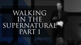 Sunday-08-05-18-Walking-in-the-Supernatural-Part-1-Lawson-Perdue-attachment