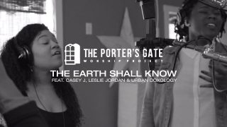 The-Porters-Gate-The-Earth-Shall-Know-feat.-Casey-J-Leslie-Jordan-Urban-Doxology-attachment