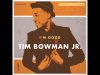 Tim-Bowman-Jr.-Im-Good-attachment