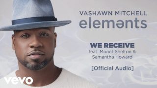 VaShawn-Mitchell-We-Receive-Official-Audio-ft.-Monet-Shelton-Samantha-Howard-attachment