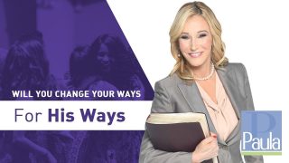 Will-You-Change-Your-Ways-For-His-Ways-Paula-White-Ministries-attachment
