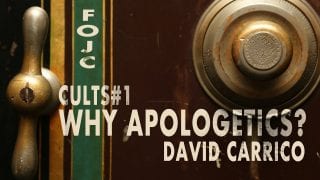 Cults-1-Why-Apologetics-With-David-Carrico-attachment