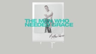 Matthew-West-The-Man-Who-Needed-Grace-Official-Audio-attachment