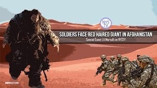 Soldiers-Face-Red-Haired-Giant-in-Afghanistan-w-LA-Marzulli-on-NYSTV-attachment